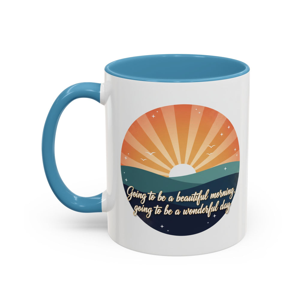 Sunrise Quote Coffee Mug — "Going to be a beautiful morning" Inspirational Ceramic Mug