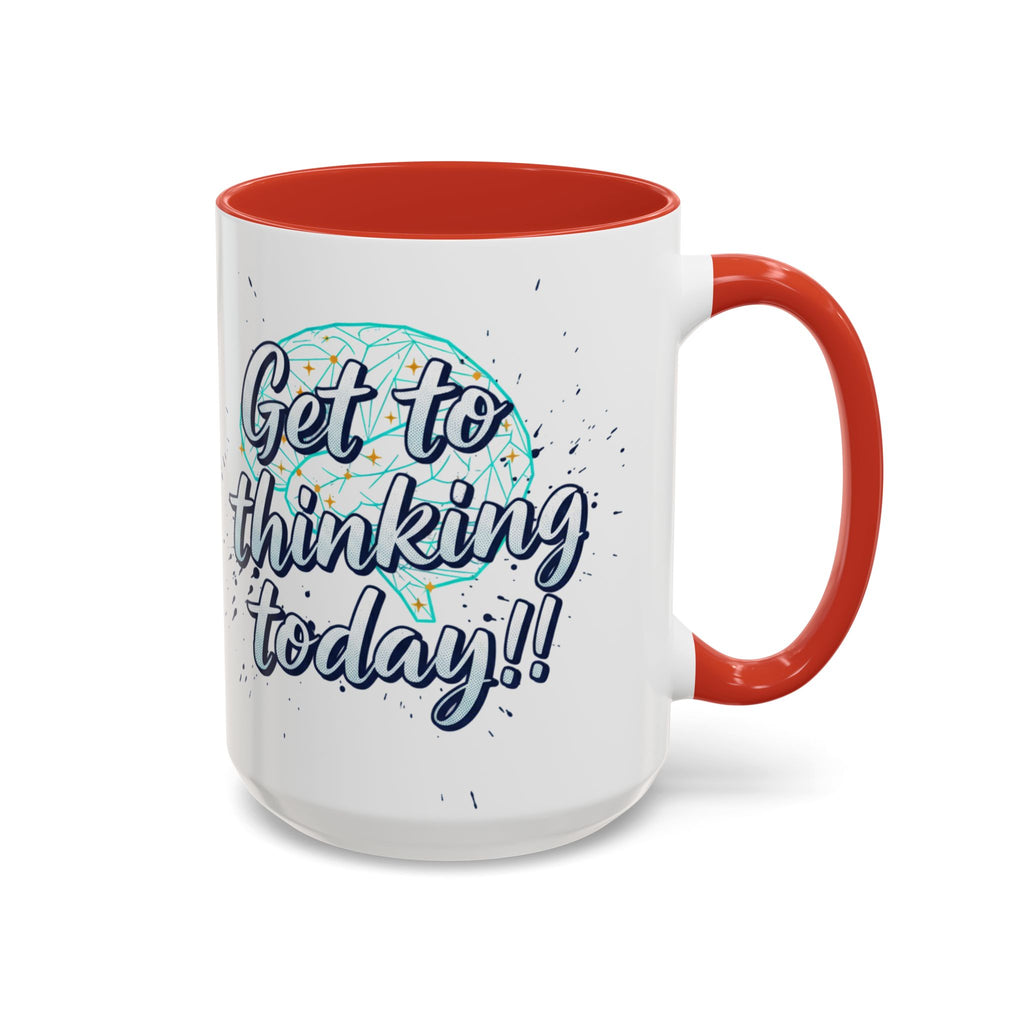 Inspirational Coffee Mug — "Get to Thinking Today!!" Accent Ceramic Mug