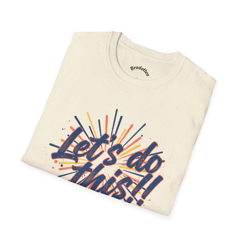 Let's Do This! Motivational T-Shirt — Inspirational Graphic Tee for Goal-Getters