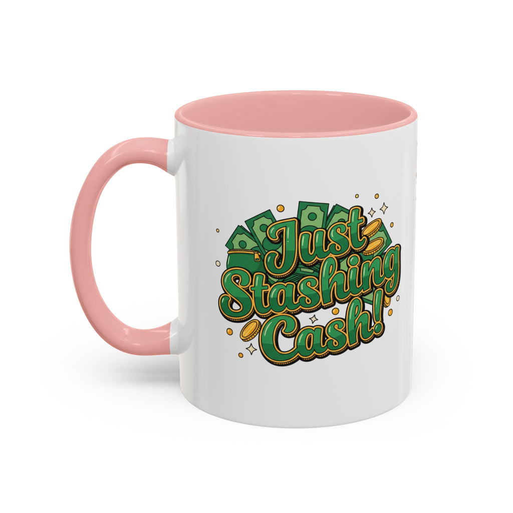 Just Stashing Cash Accent Coffee Mug — Inspirational Money Affirmation