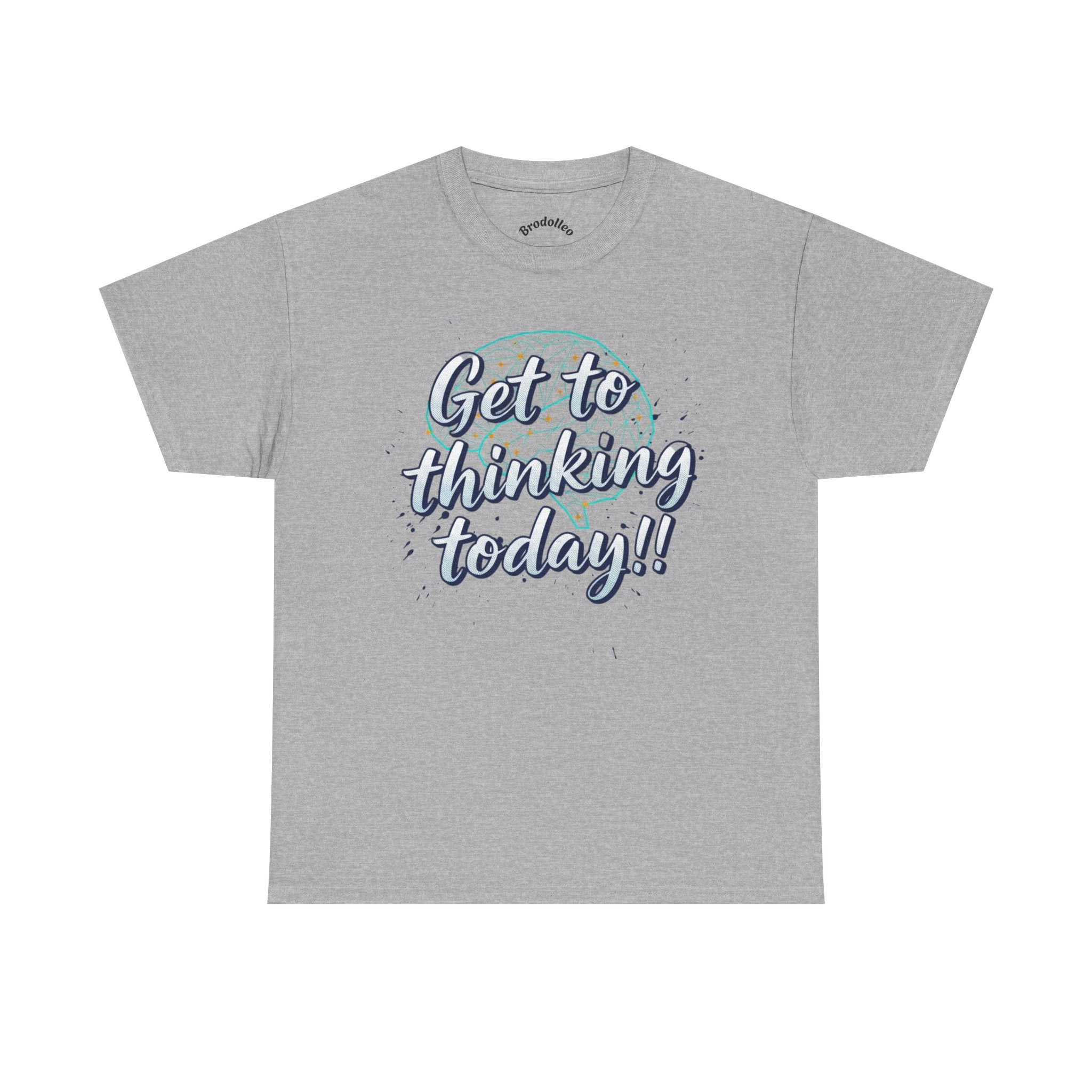 Get to Thinking Today!! Tee — Motivational Graphic T-Shirt