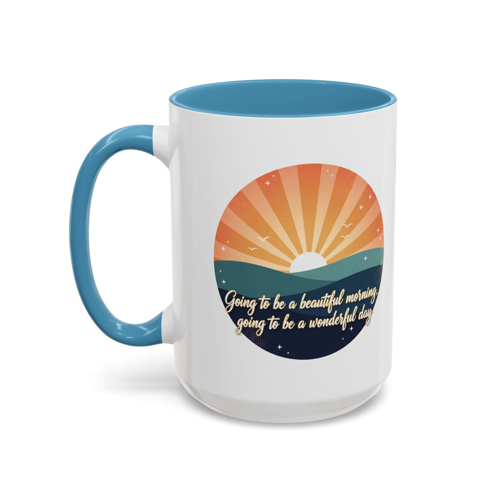 Sunrise Quote Coffee Mug — "Going to be a beautiful morning" Inspirational Ceramic Mug