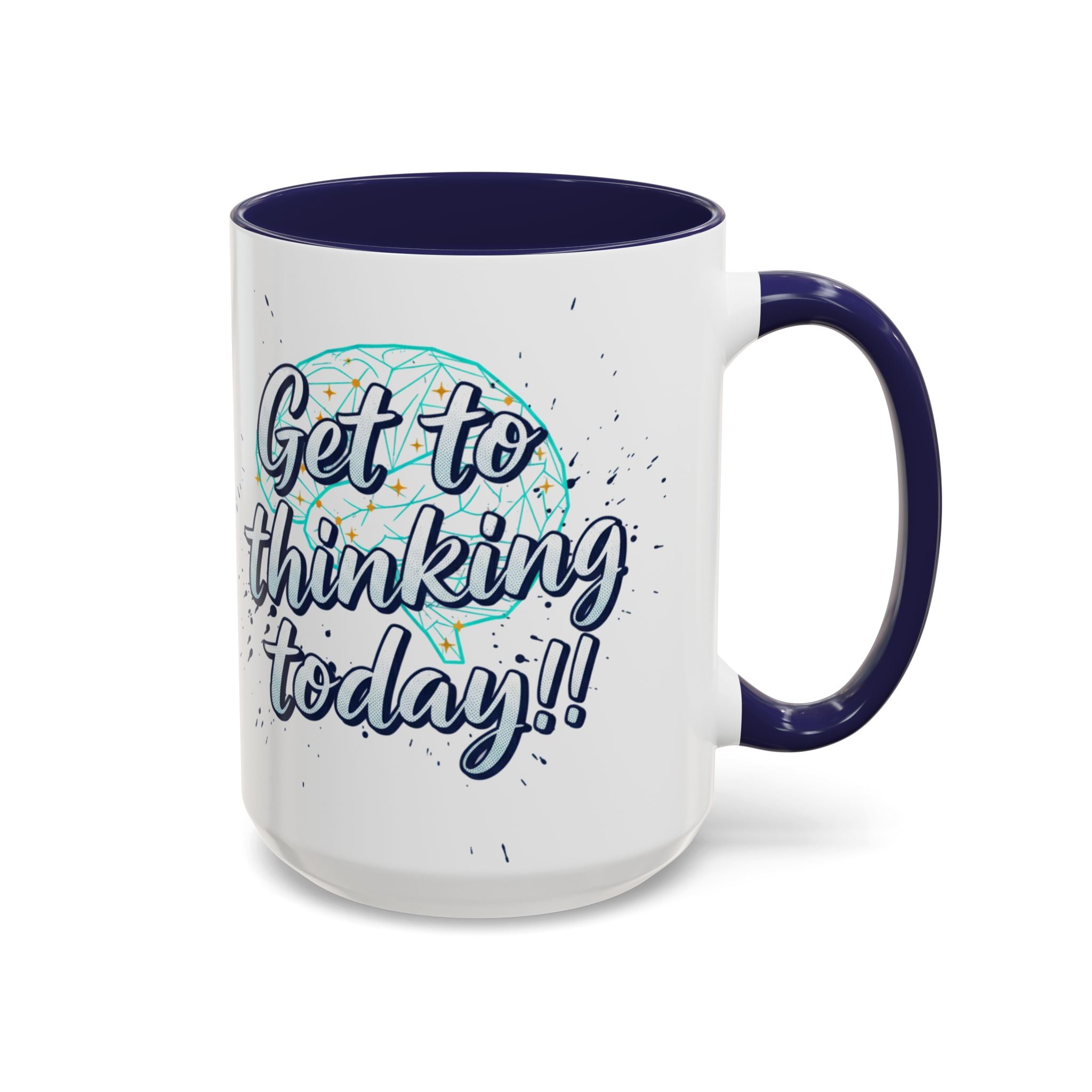 Inspirational Coffee Mug — "Get to Thinking Today!!" Accent Ceramic Mug