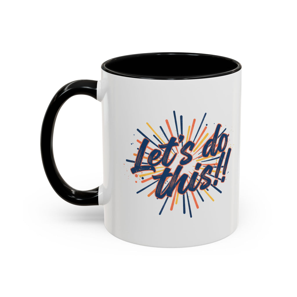 Let's Do This!! Accent Coffee Mug — Motivational 11/15oz Ceramic Mug