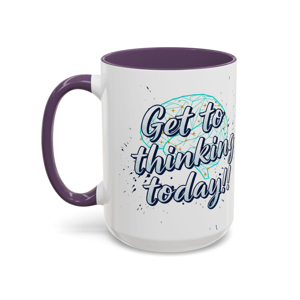 Inspirational Coffee Mug — "Get to Thinking Today!!" Accent Ceramic Mug