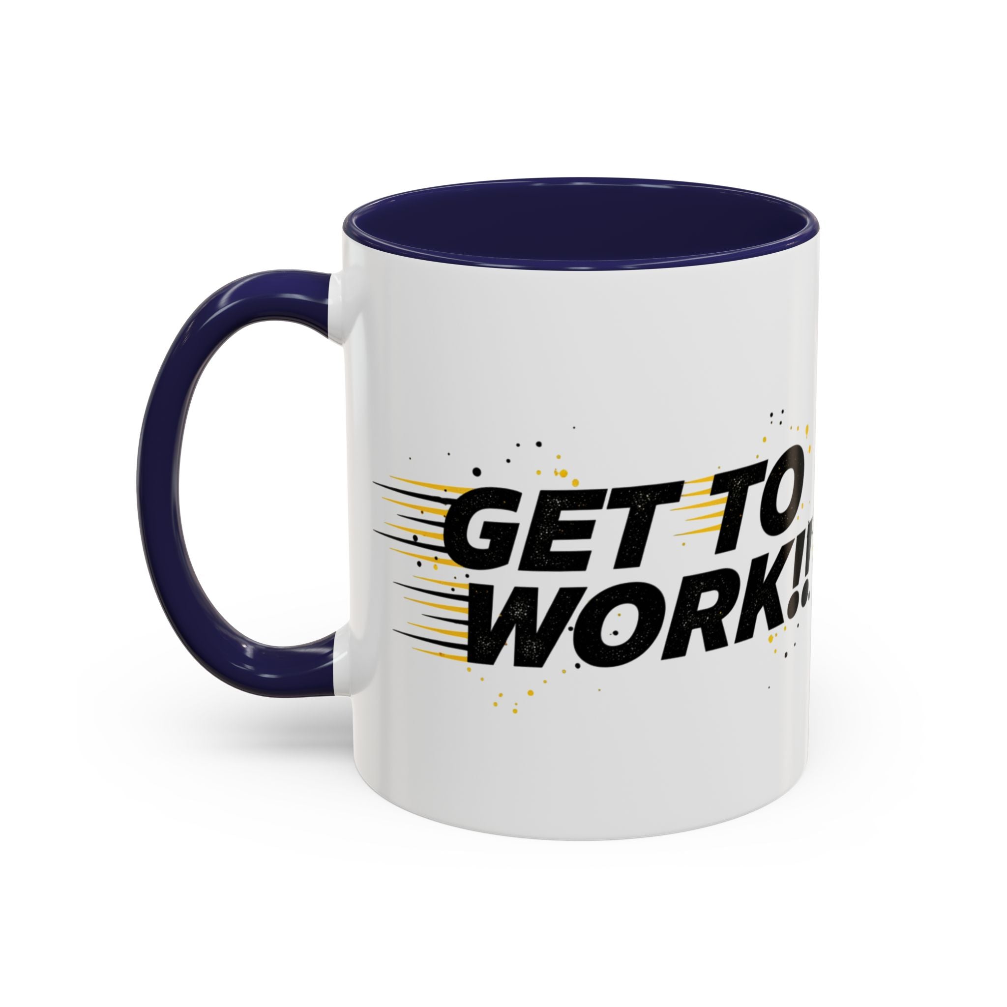 Get To Work!! Accent Coffee Mug — Motivational Office Mug for Productivity