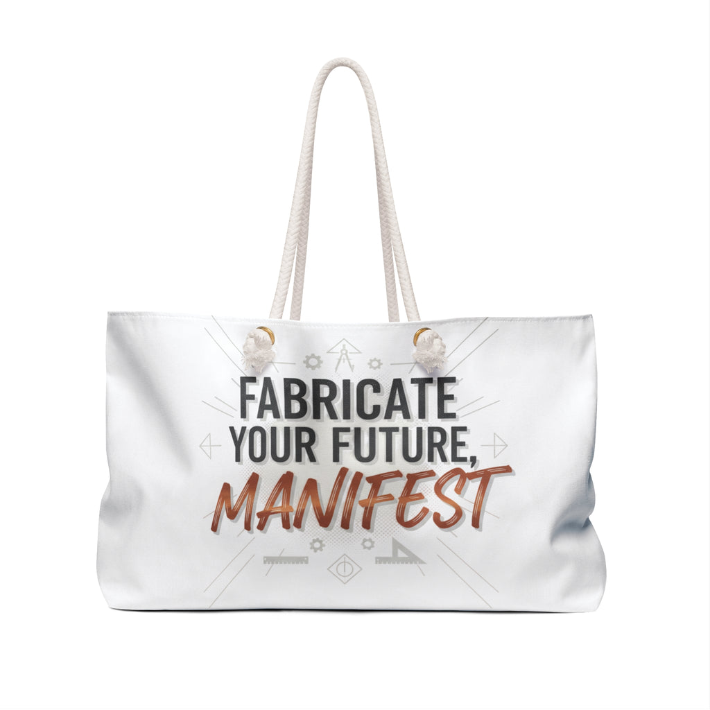 Weekender Bag — "Fabricate Your Future, Manifest" Inspirational Travel Tote