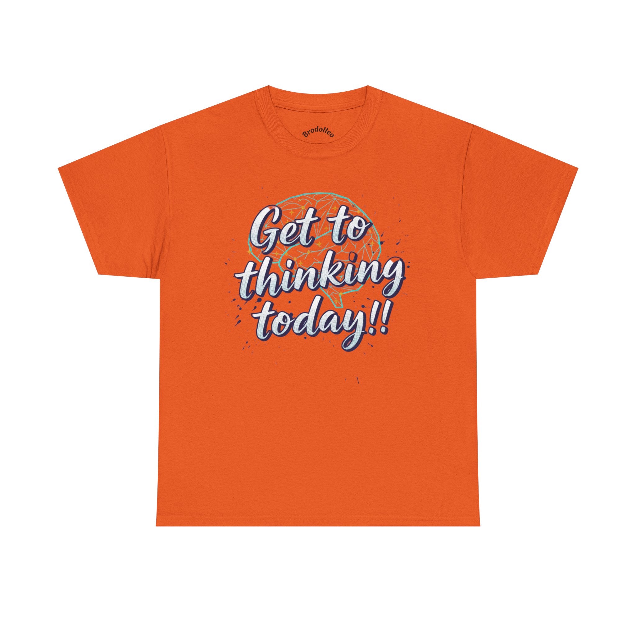 Get to Thinking Today!! Tee — Motivational Graphic T-Shirt