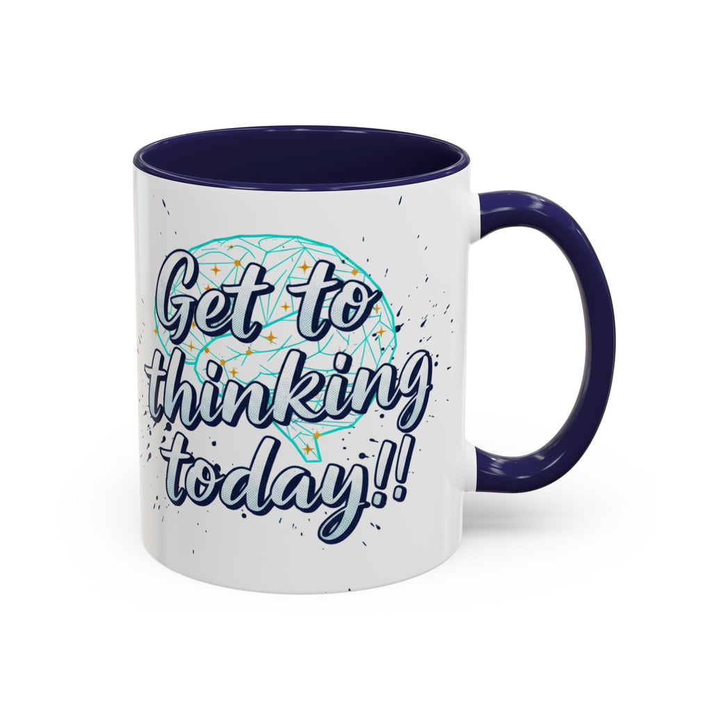Inspirational Coffee Mug — "Get to Thinking Today!!" Accent Ceramic Mug