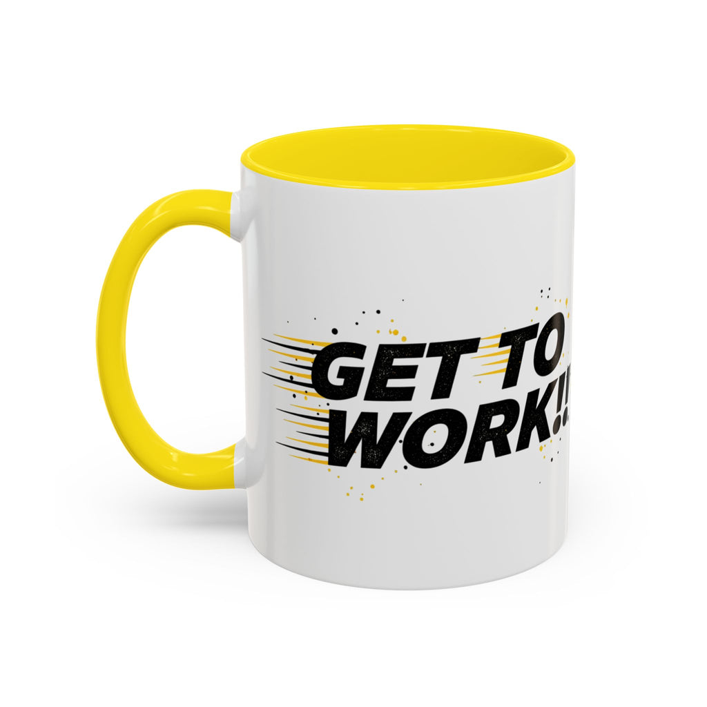 Get To Work!! Accent Coffee Mug — Motivational Office Mug for Productivity