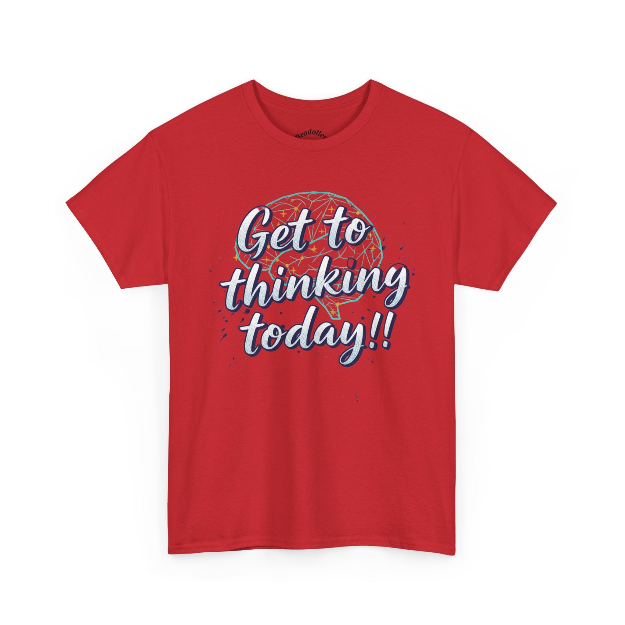 Get to Thinking Today!! Tee — Motivational Graphic T-Shirt