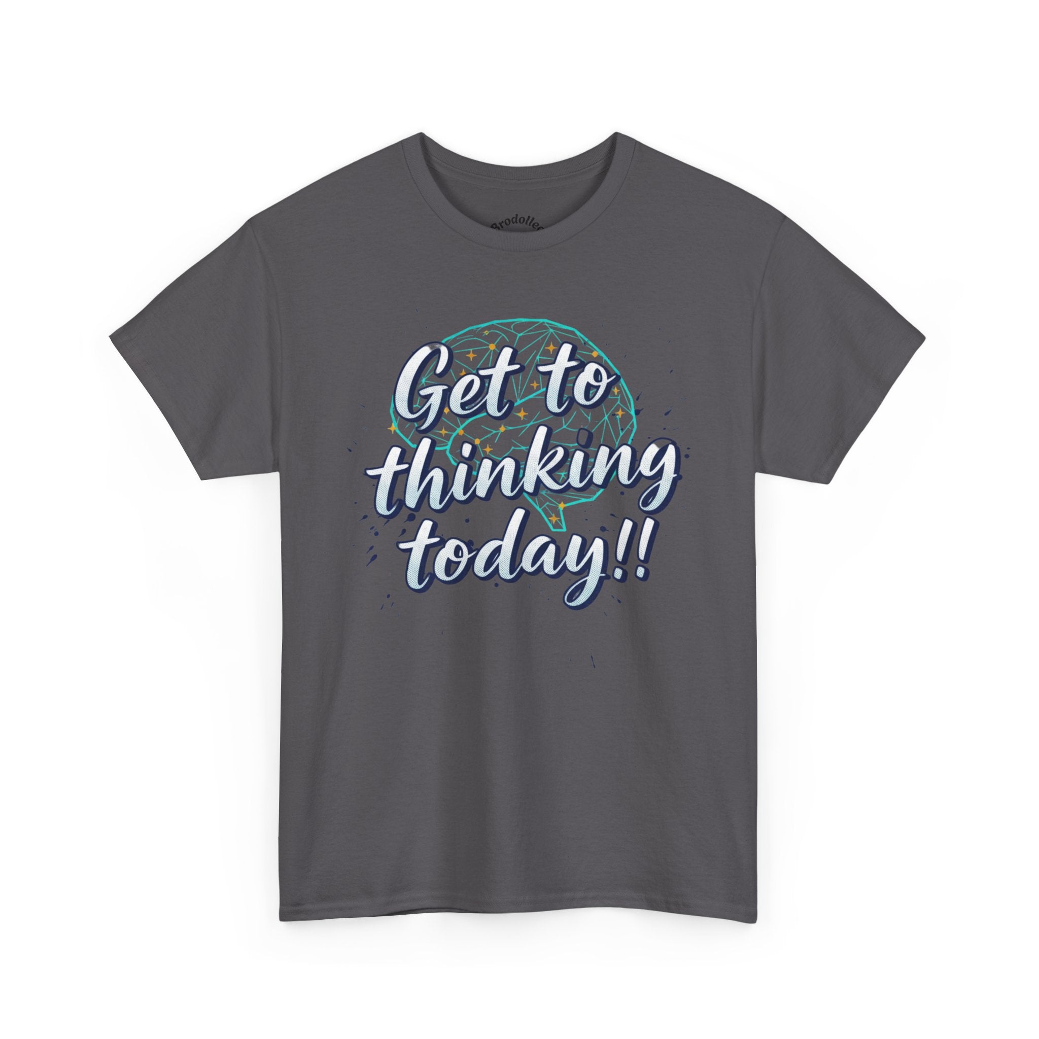 Get to Thinking Today!! Tee — Motivational Graphic T-Shirt