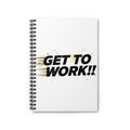 Get To Work!! Spiral Notebook — Motivational Ruled Journal for Productivity
