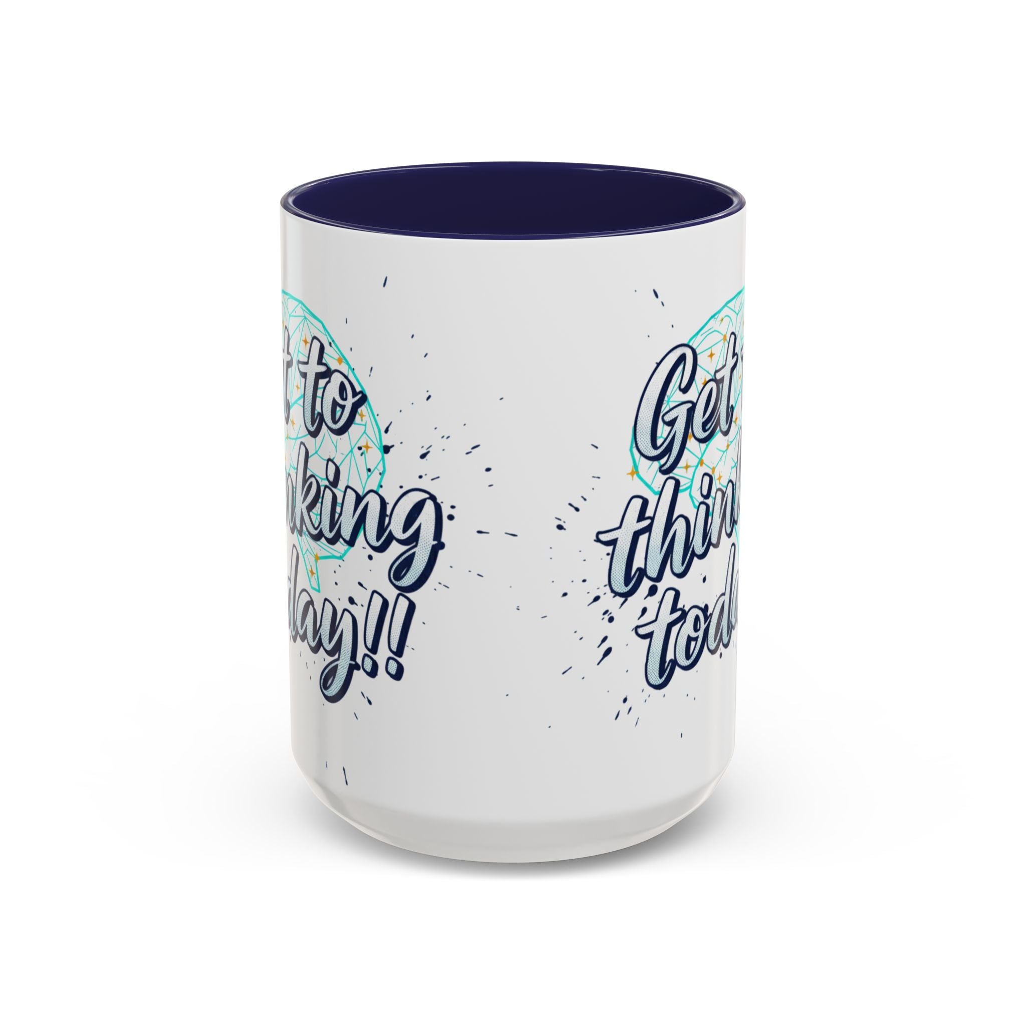 Inspirational Coffee Mug — "Get to Thinking Today!!" Accent Ceramic Mug