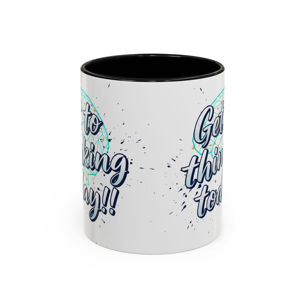 Inspirational Coffee Mug — "Get to Thinking Today!!" Accent Ceramic Mug