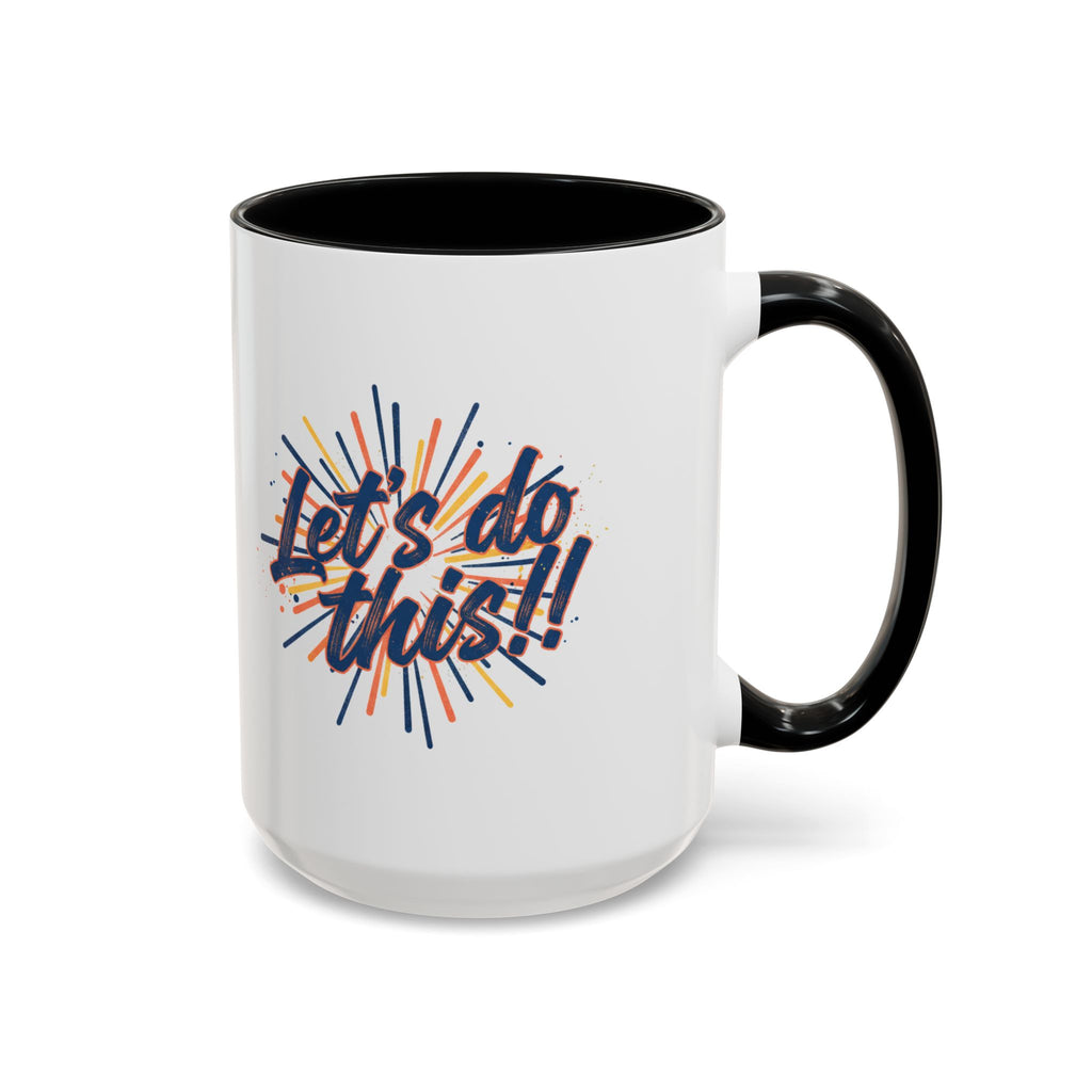 Let's Do This!! Accent Coffee Mug — Motivational 11/15oz Ceramic Mug