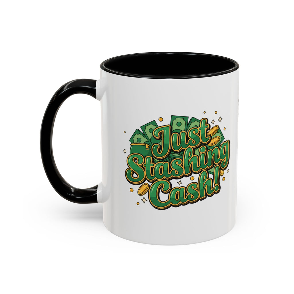Just Stashing Cash Accent Coffee Mug — Inspirational Money Affirmation