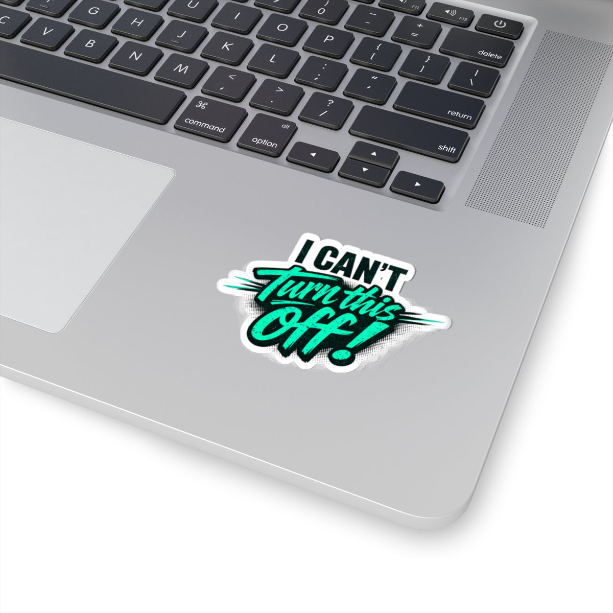 I Can't Turn This Off! Sticker — Retro Teal Script Kiss-Cut Sticker for Laptops & Gear