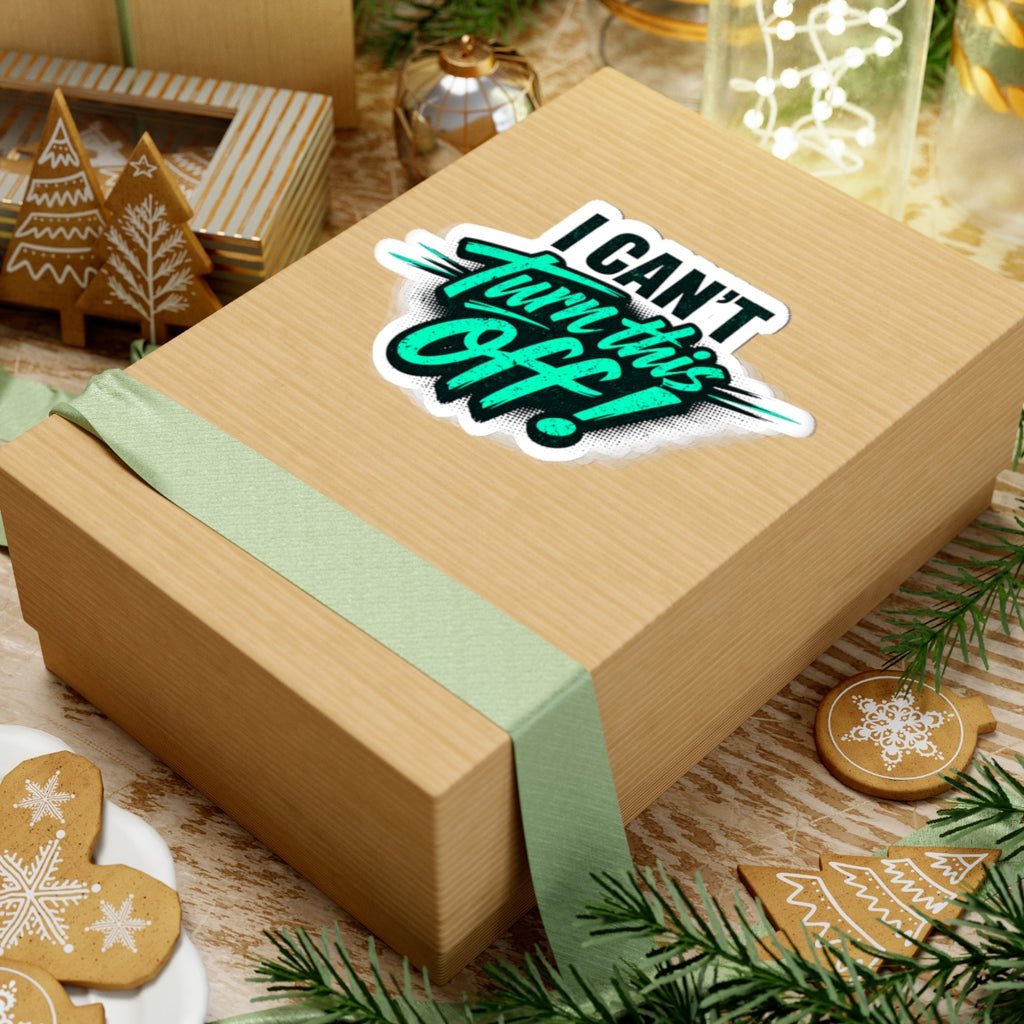 I Can't Turn This Off! Sticker — Retro Teal Script Kiss-Cut Sticker for Laptops & Gear