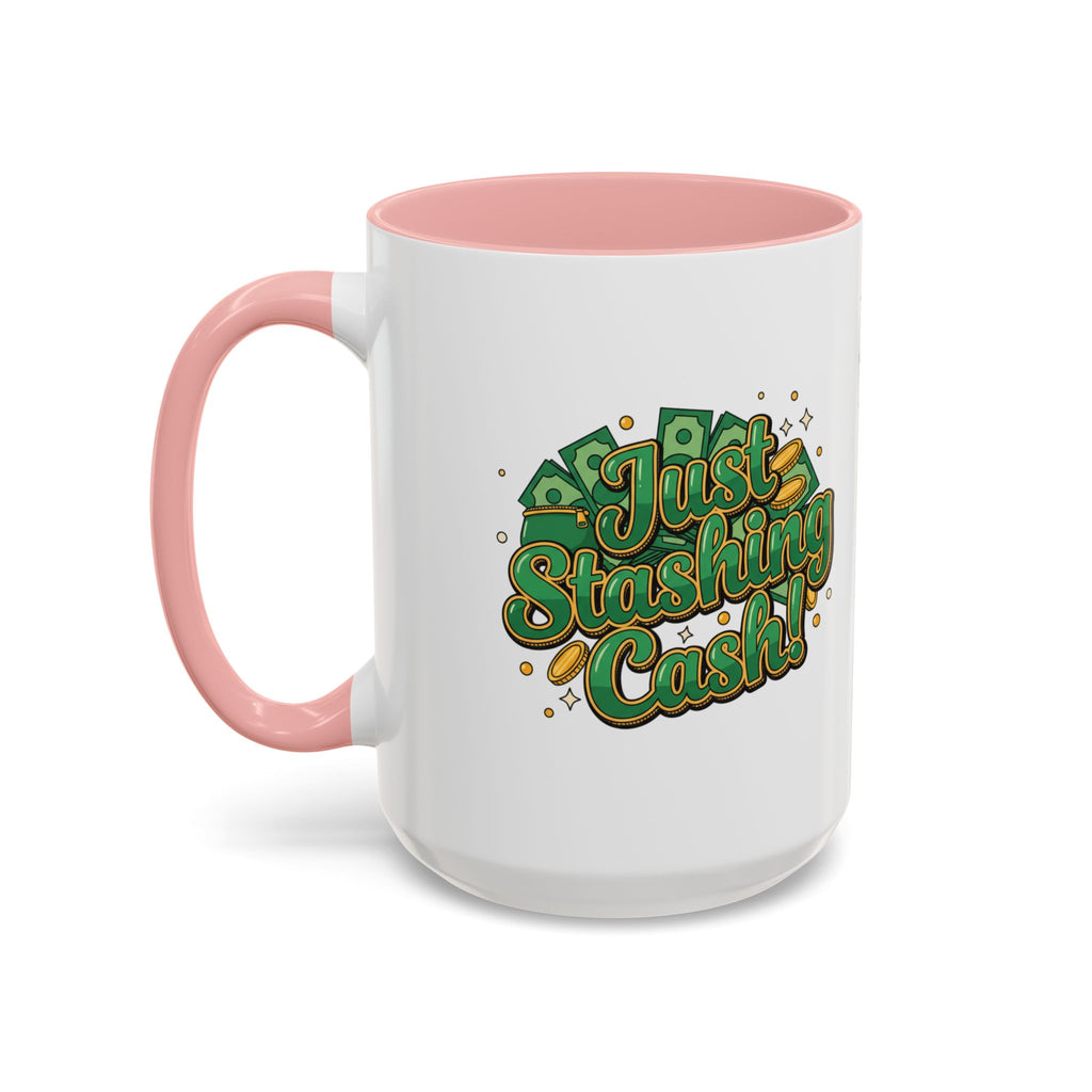 Just Stashing Cash Accent Coffee Mug — Inspirational Money Affirmation