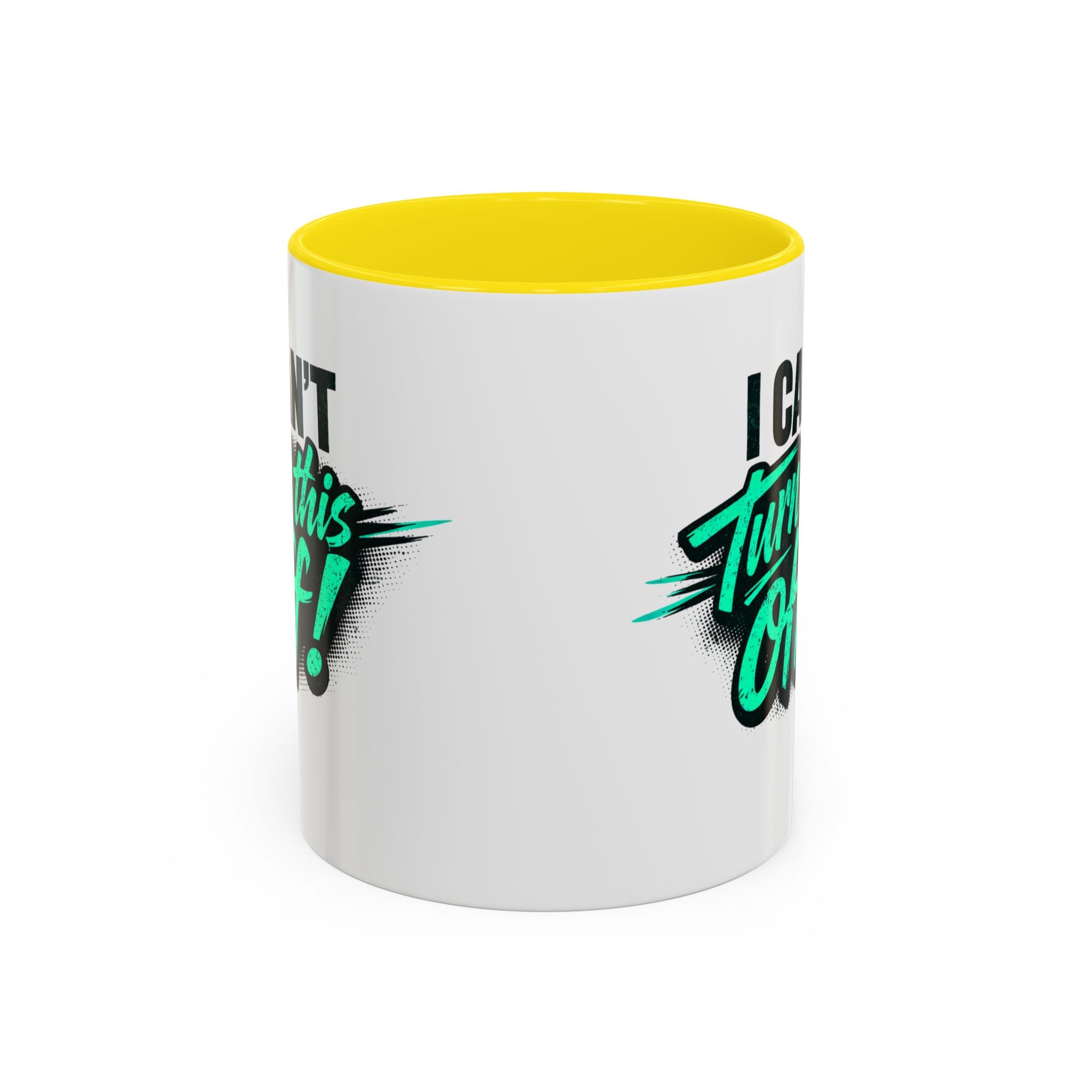 I Can't Turn This Off! Accent Coffee Mug — 11/15oz Inspirational Graphic Mug
