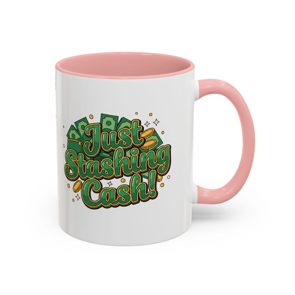 Just Stashing Cash Accent Coffee Mug — Inspirational Money Affirmation