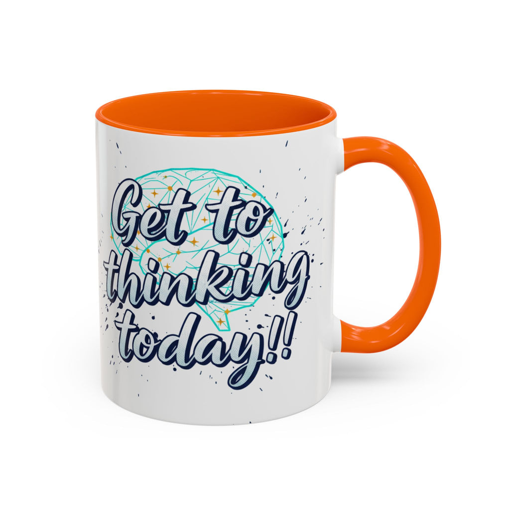 Inspirational Coffee Mug — "Get to Thinking Today!!" Accent Ceramic Mug