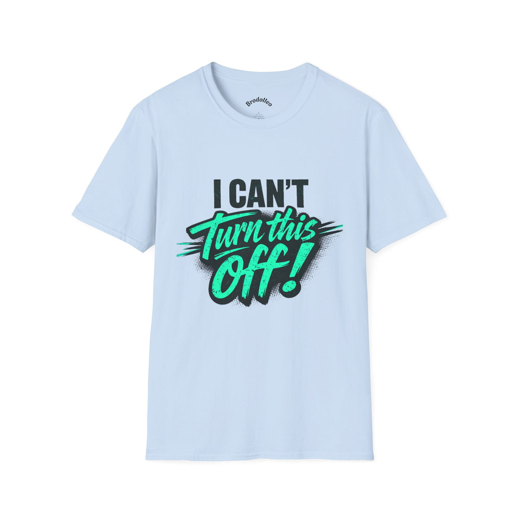 I Can't Turn This Off! Graphic T-Shirt — Funny Retro Script Tee