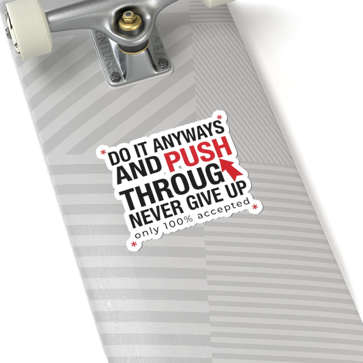 Motivational 'Do It Anyways and Push Through' Kiss-Cut Sticker — Never Give Up Laptop Decal