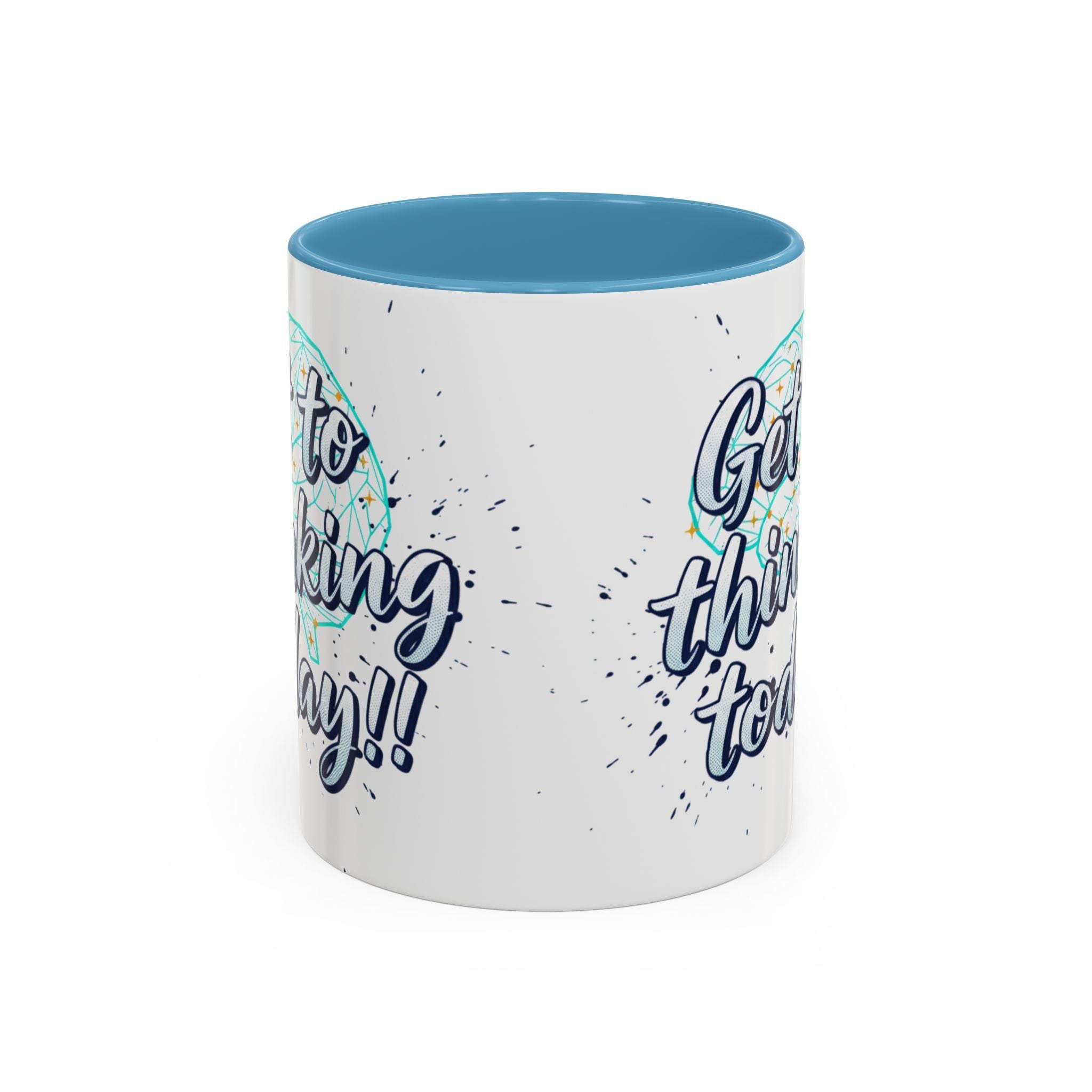 Inspirational Coffee Mug — "Get to Thinking Today!!" Accent Ceramic Mug