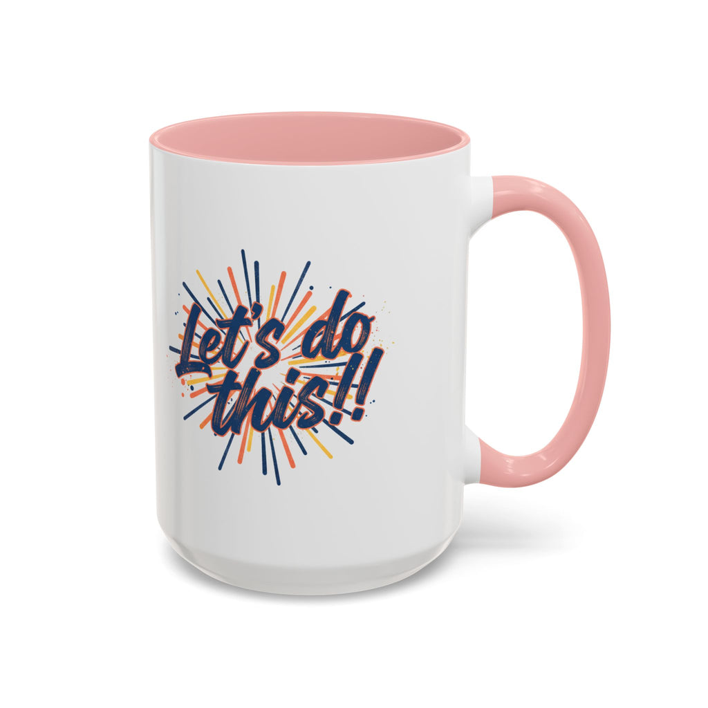 Let's Do This!! Accent Coffee Mug — Motivational 11/15oz Ceramic Mug