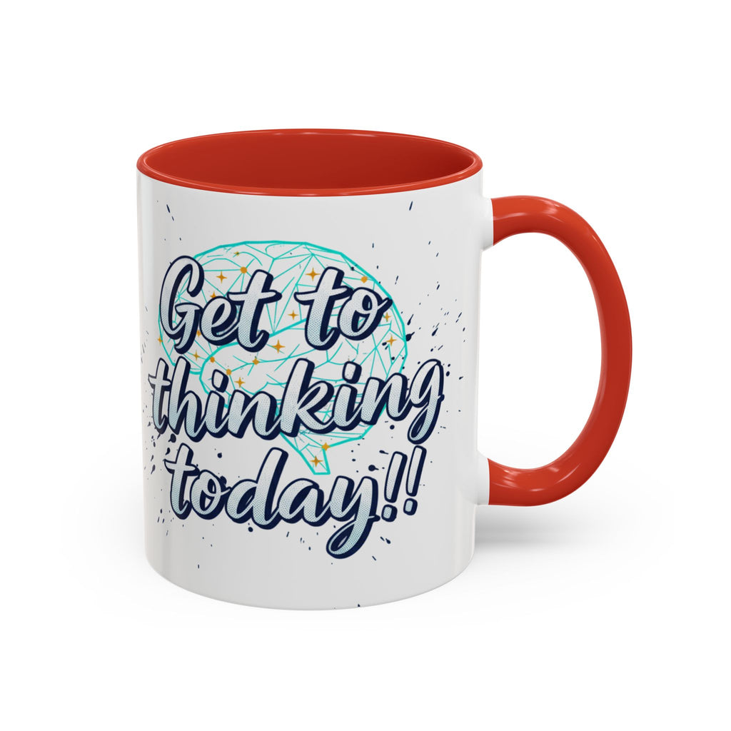 Inspirational Coffee Mug — "Get to Thinking Today!!" Accent Ceramic Mug
