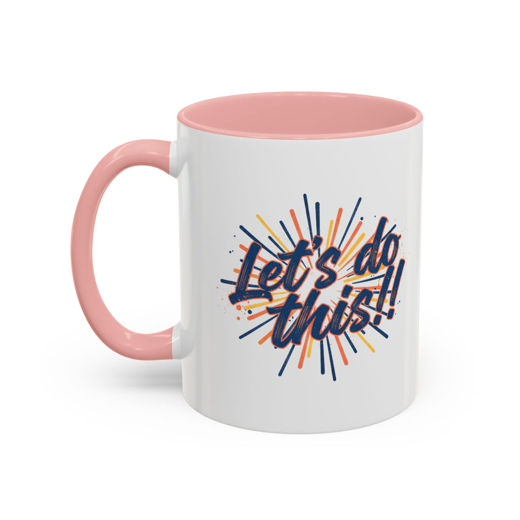 Let's Do This!! Accent Coffee Mug — Motivational 11/15oz Ceramic Mug