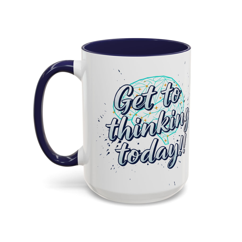 Inspirational Coffee Mug — "Get to Thinking Today!!" Accent Ceramic Mug
