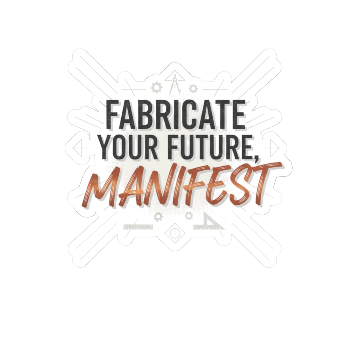 Manifest Sticker — "Fabricate Your Future, Manifest" Inspirational Kiss-Cut Sticker