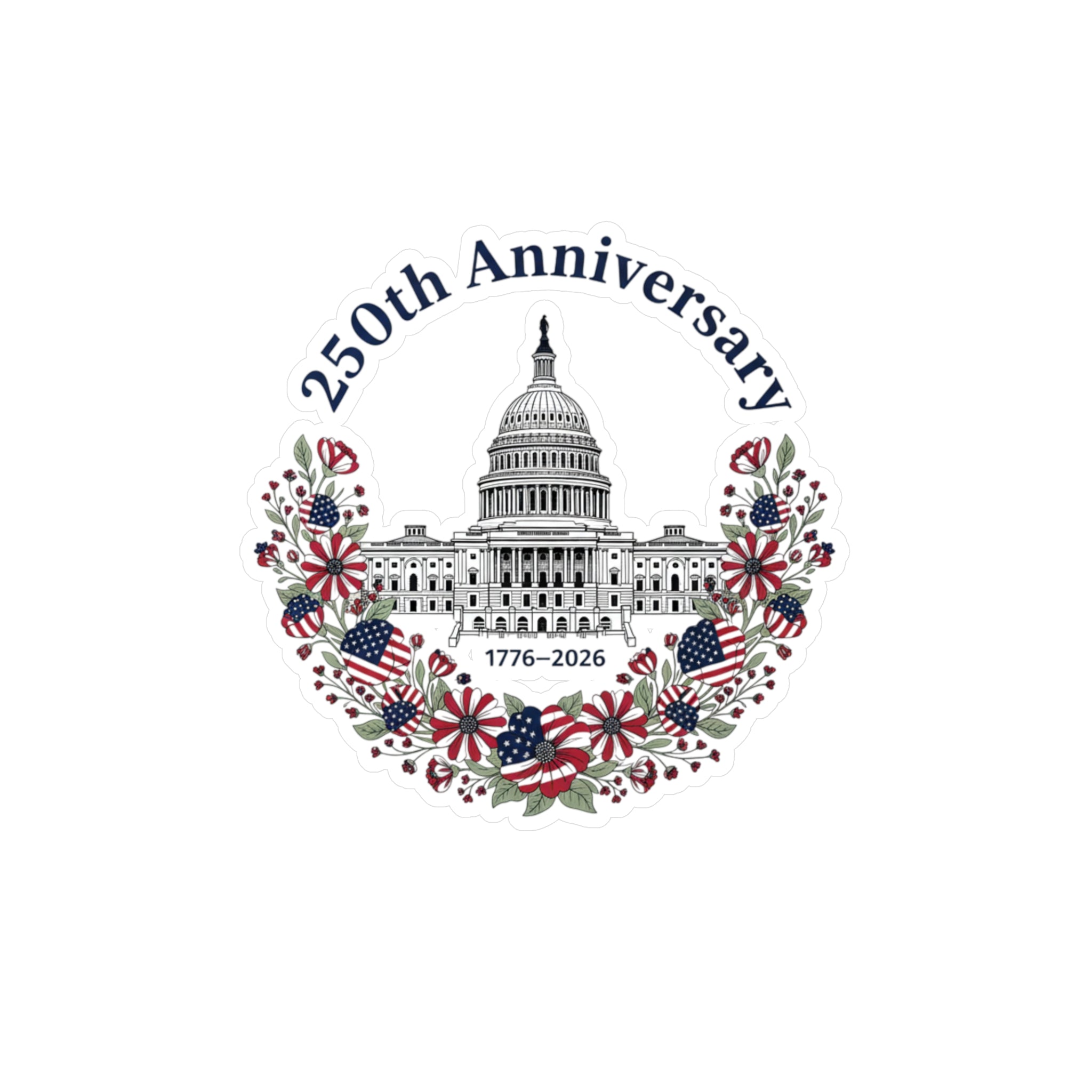 250th Anniversary Capitol Kiss-Cut Vinyl Decal — 1776–2026 Patriotic Sticker