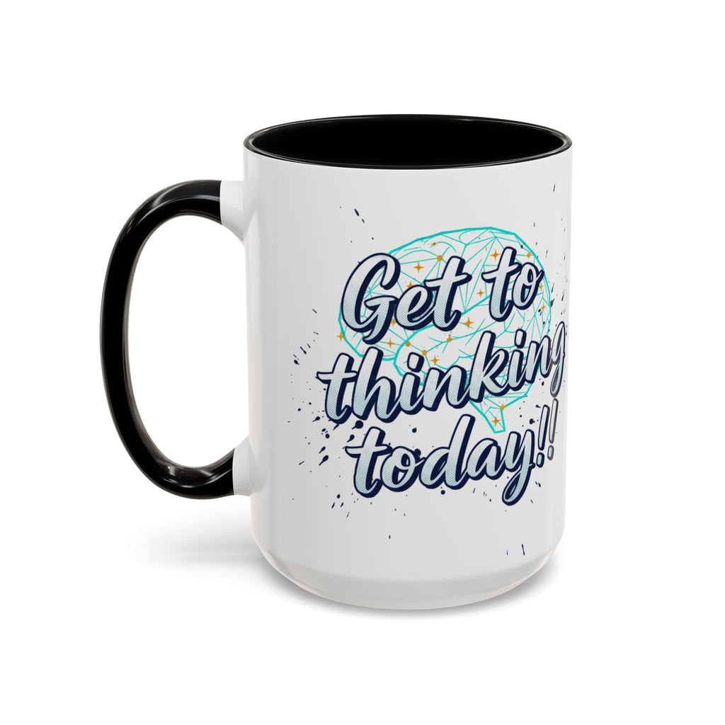Inspirational Coffee Mug — "Get to Thinking Today!!" Accent Ceramic Mug