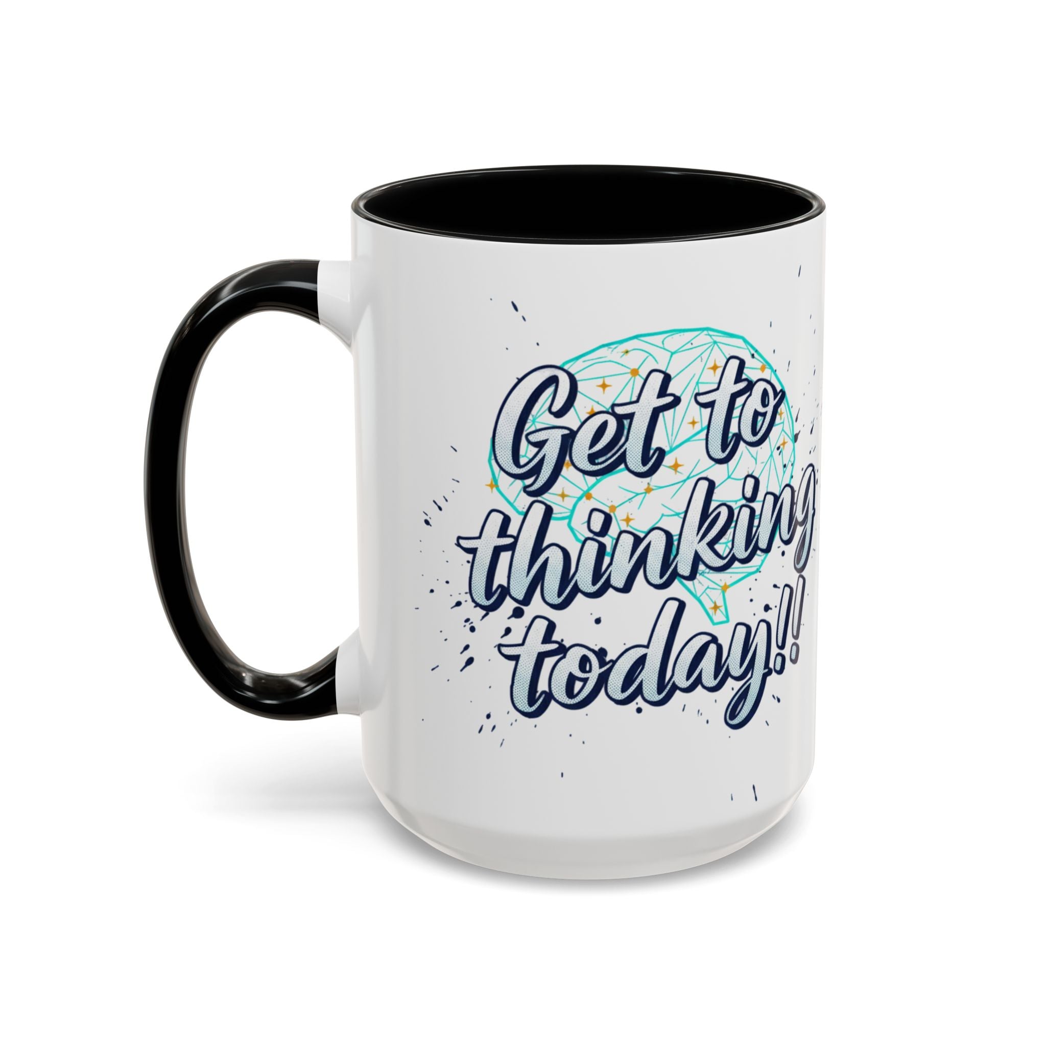Inspirational Coffee Mug — "Get to Thinking Today!!" Accent Ceramic Mug