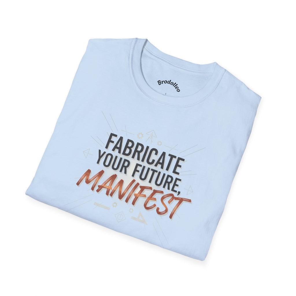 Manifest T‑Shirt — "Fabricate Your Future, Manifest" Inspirational Tee