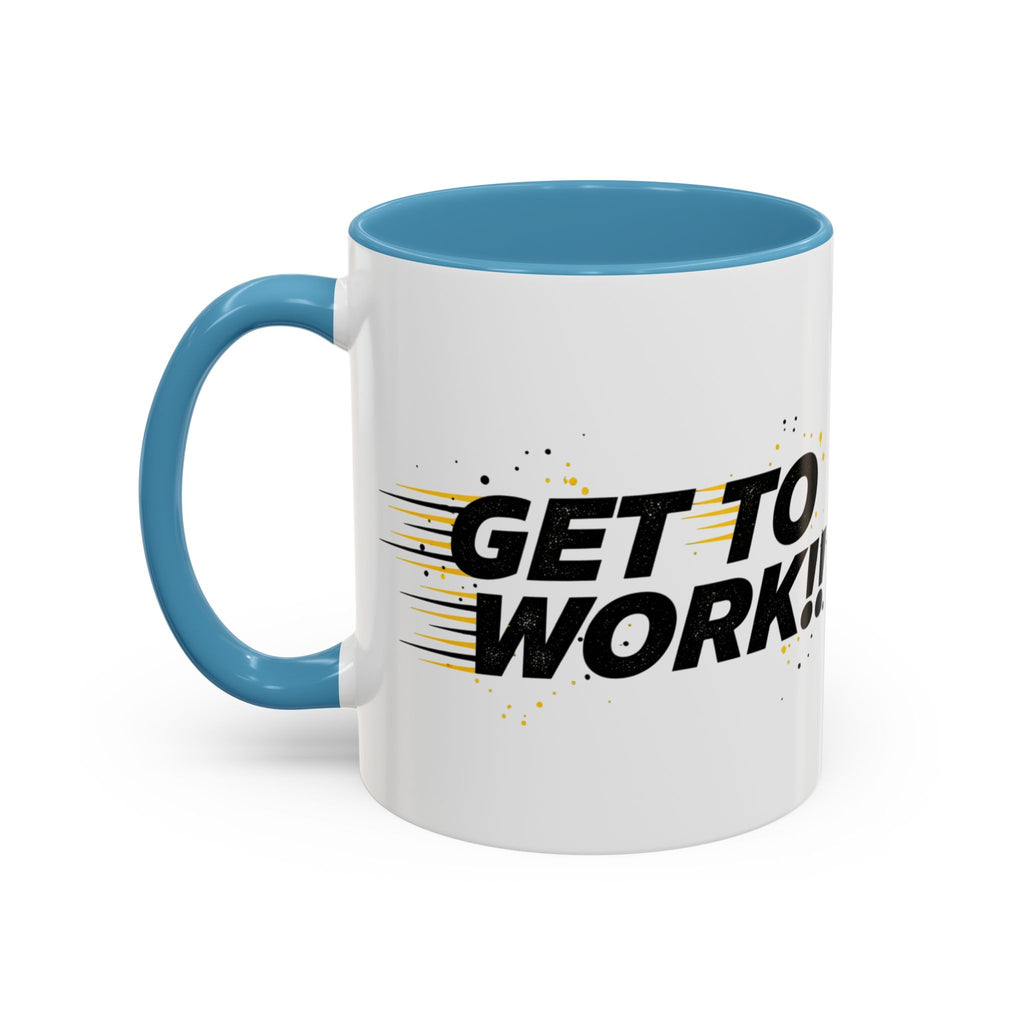 Get To Work!! Accent Coffee Mug — Motivational Office Mug for Productivity