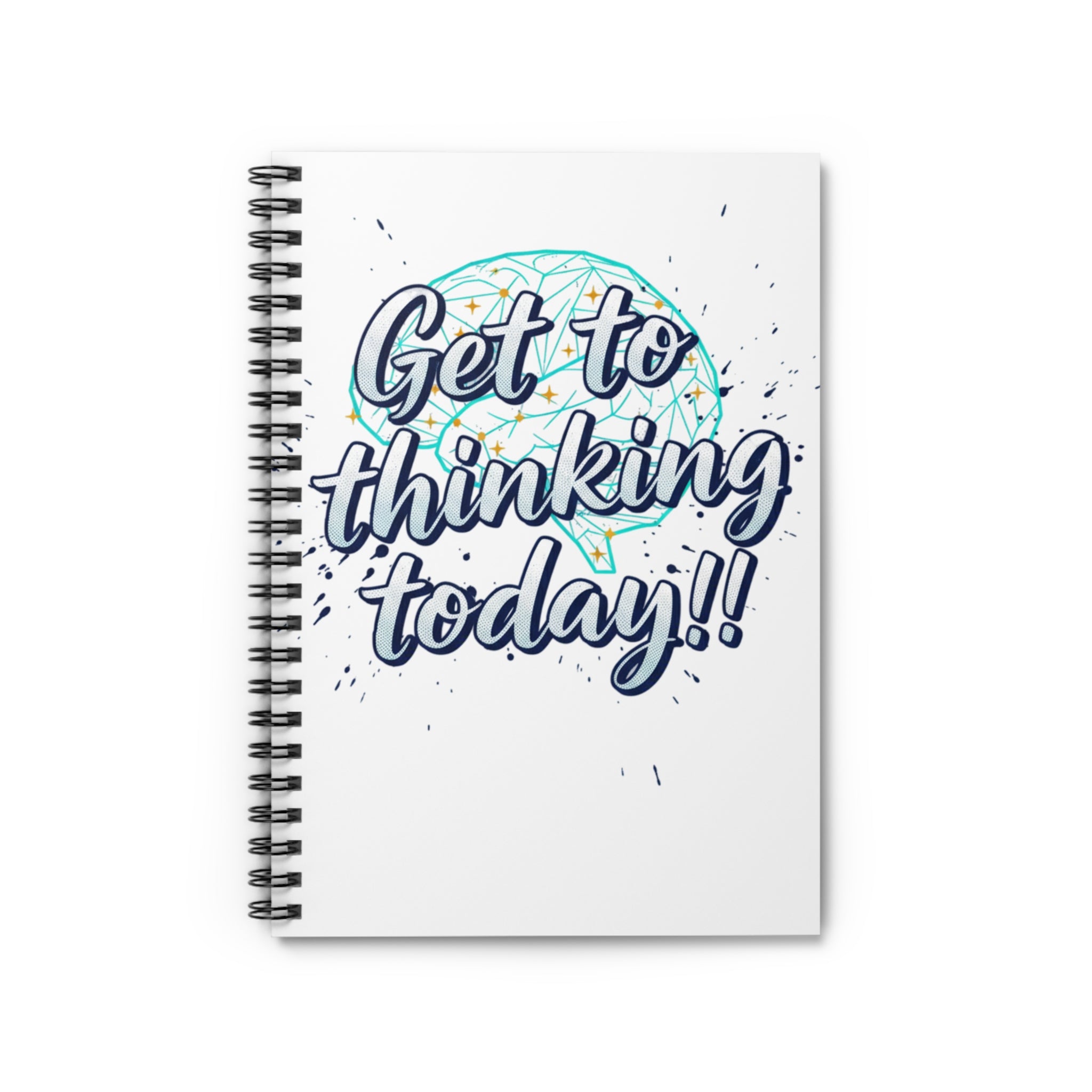 Get to Thinking Today! Spiral Notebook — Motivational Ruled Journal for Students & Creatives