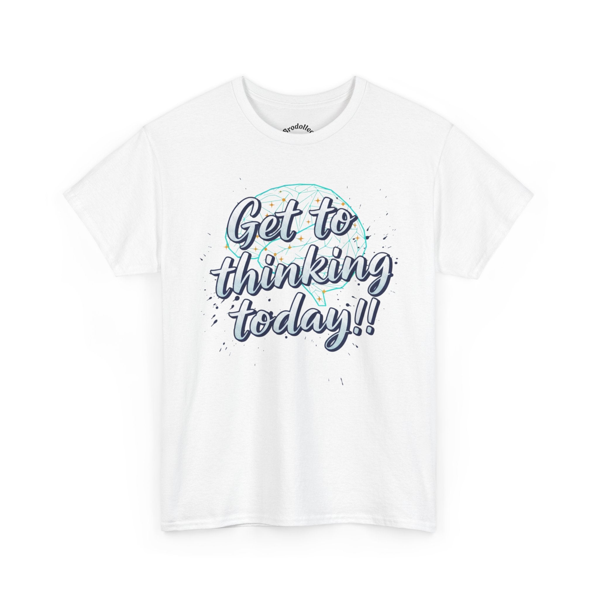 Get to Thinking Today!! Tee — Motivational Graphic T-Shirt