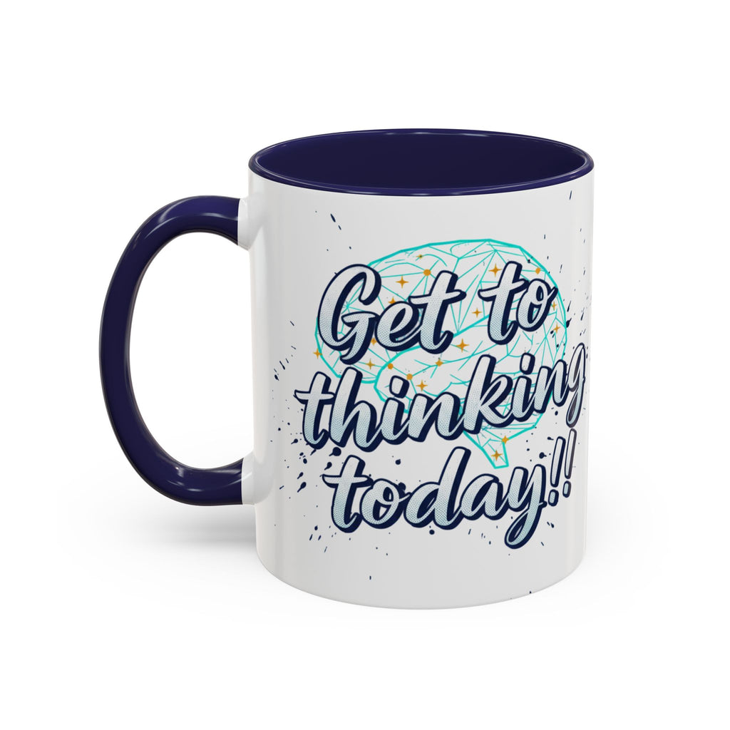 Inspirational Coffee Mug — "Get to Thinking Today!!" Accent Ceramic Mug
