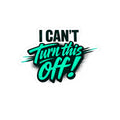 I Can't Turn This Off! Sticker — Retro Teal Script Kiss-Cut Sticker for Laptops & Gear