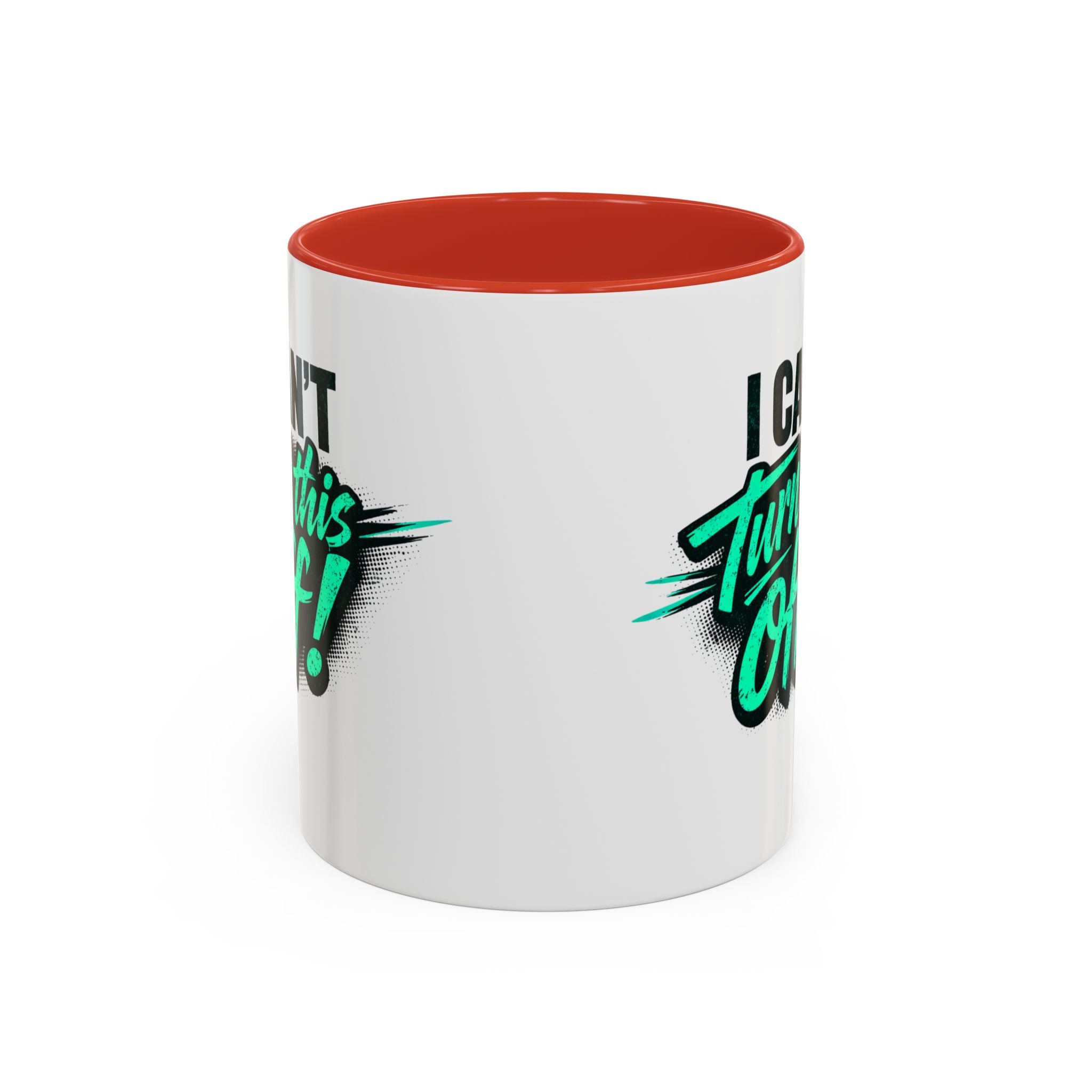 I Can't Turn This Off! Accent Coffee Mug — 11/15oz Inspirational Graphic Mug