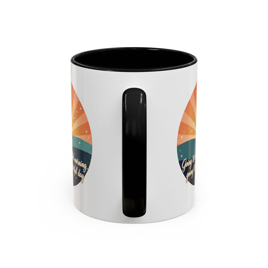 Sunrise Quote Coffee Mug — "Going to be a beautiful morning" Inspirational Ceramic Mug