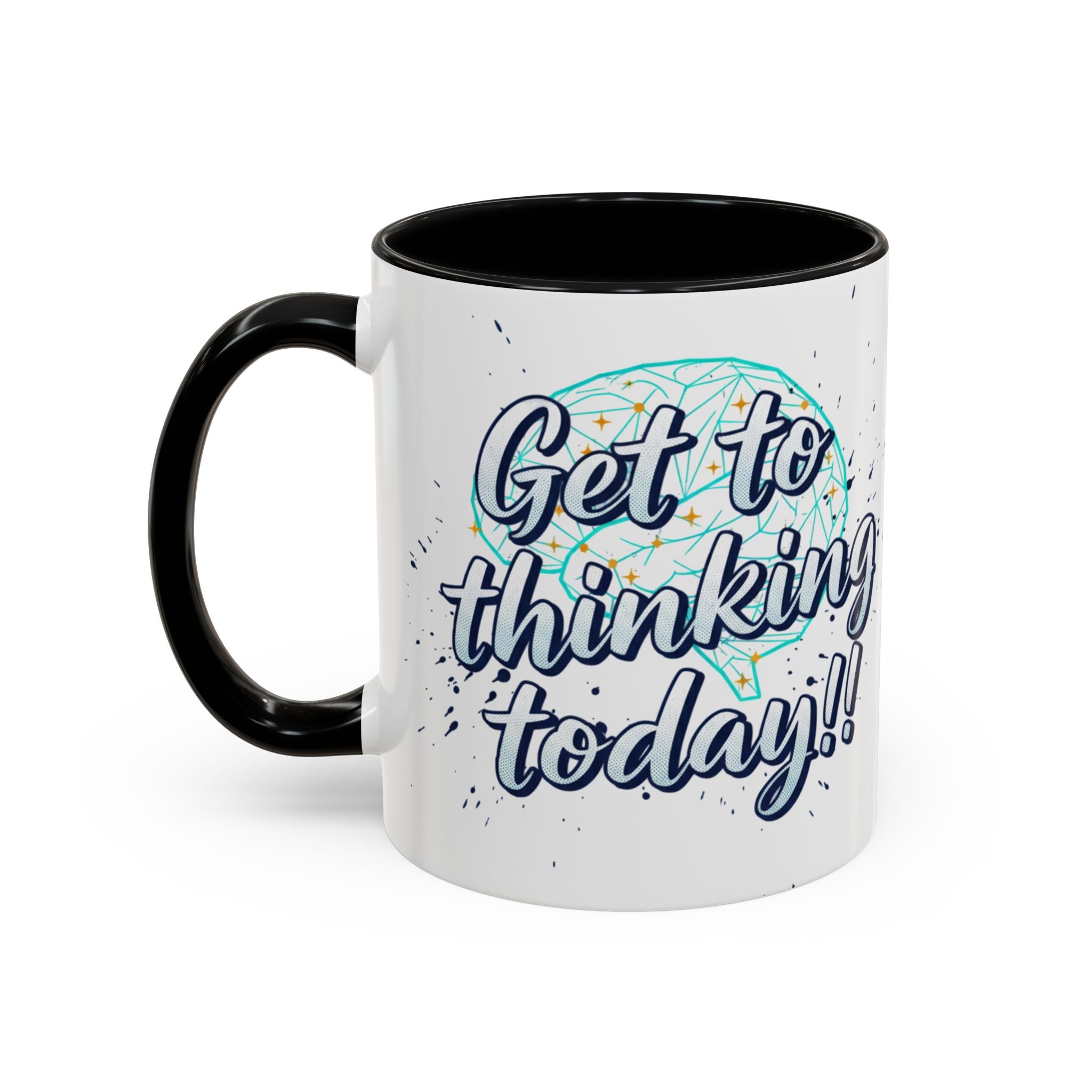 Inspirational Coffee Mug — "Get to Thinking Today!!" Accent Ceramic Mug