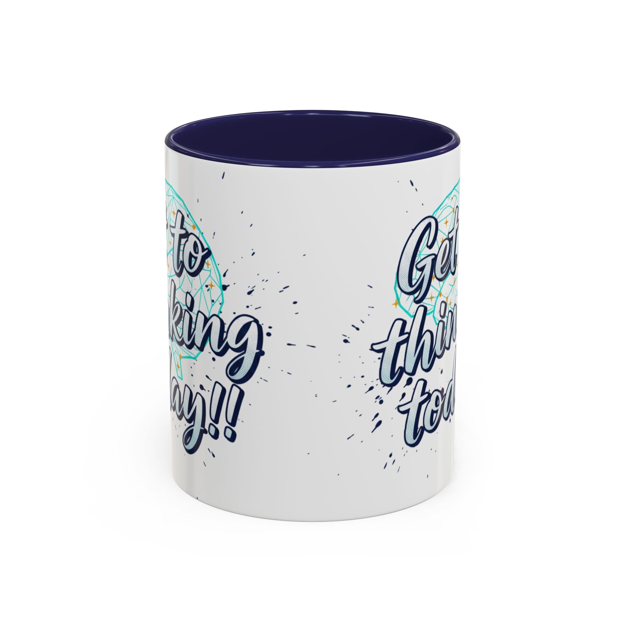 Inspirational Coffee Mug — "Get to Thinking Today!!" Accent Ceramic Mug