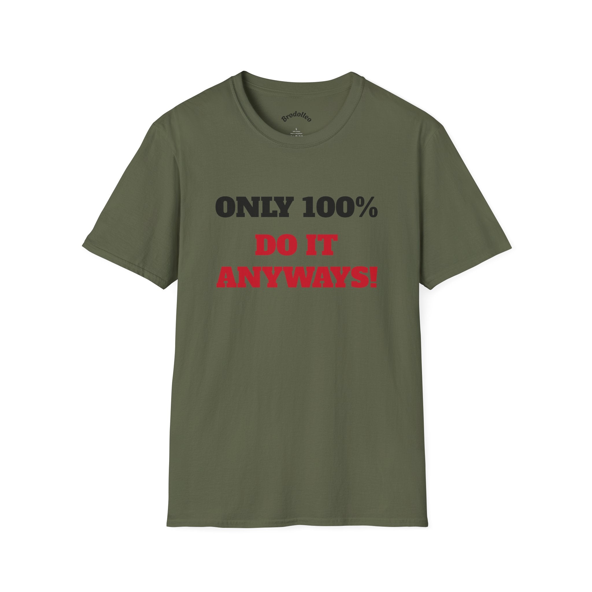 Motivational Tee - "Only 100% Do It Anyways!" Inspirational Graphic T-Shirt