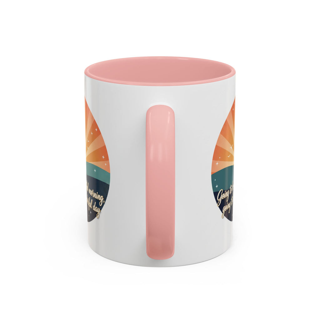 Sunrise Quote Coffee Mug — "Going to be a beautiful morning" Inspirational Ceramic Mug
